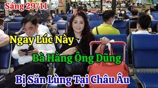 Sáng 29/11 Ngay Lúc Này Ông Dũng Bà Hằng Bị Săn Lùng Tại Châu Âu