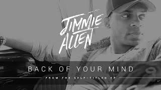 Jimmie Allen - Back Of Your Mind (Official Audo)