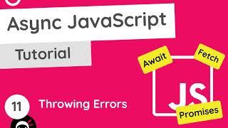 Asynchronous JavaScript Tutorial #11 - Throwing Errors