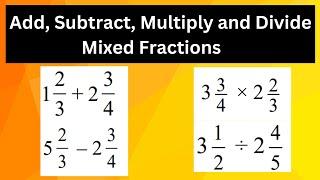 Add , Subtract, Multiply and Divide mixed fractions