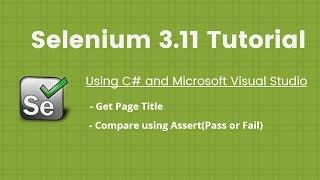 3. Selenium 2018 Tutorial using C# and Visual Studio : Get Page Title, Compare using Assert