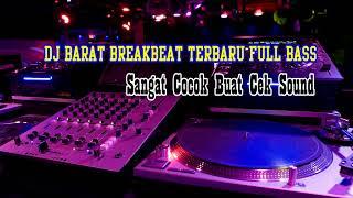 MUSIK DJ BARAT TERBARU FULL BASS - DJ BARAT BREAKBEAT TRENDING TIKTOK