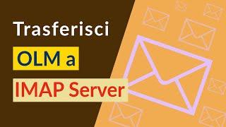 Trasferisci OLM sull'account IMAP per caricare OLM sugli account IMAP e Webmail