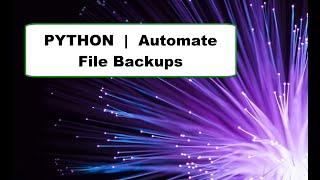 Python | Automate File Backups