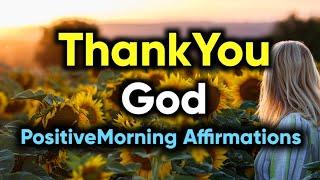 Thank You God | Positive Morning Affirmations | Morning Gratitude Affirmations | Daily Affirmations