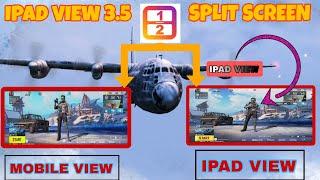 IPAD VIEW BY SPLIT SCREEN 3.5 UPDATE NEW TRICK PUBG MOBILE IPAD VIEW WORKING  ALL DEVICE