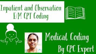 Medical Coding - Overview on Inpatient and Observation E/M CPT Coding