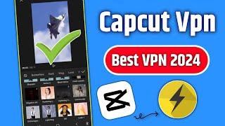 best vpn for capcut 2024 | capcut ke liye konsa vpn use kare 2024 | capcut ke liye best vpn 2024