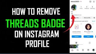 how to remove threads Badge from instagram Profile