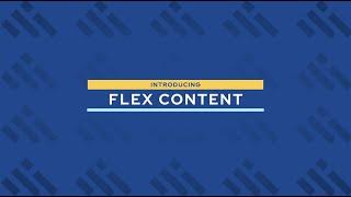 Introducing: Flex Content!