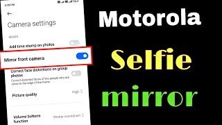 motorola selfie mirror setting / selfie mirror problem