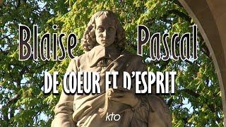 Blaise Pascal, de coeur et d'esprit