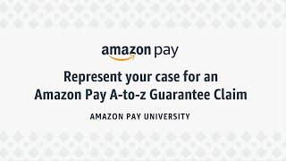 Represent your case for an Amazon Pay A-to-z Guarantee Claim