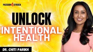 Nourishing Your Body: Dr. Chiti Parikh Shares the Secrets to Intentional Health