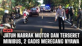 Jatuh Nabrak Motor dan TerseretMinibus, 2 Gadis Meregang Nyawa