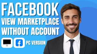 How To View Facebook Marketplace Without An Account (new method)