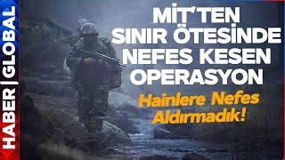 MİT Hainlere Nefes Aldırmıyor! Irak'ta Operasyon Başlatıldı! O Hain Yok Edildi!