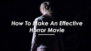 How To Make an Effective Horror Movie | Video Essay