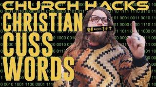 CHURCH HACKS: CHRISTIAN CUSSING & EXPRESSIONS