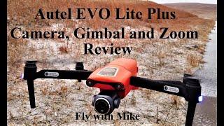 Autel EVO Lite Plus, Camera, Gimbal and Zoom Review, Fly with Mike