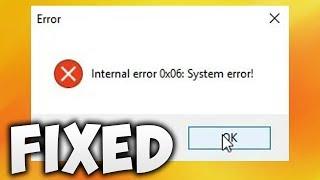 How To Fix Internal Error 0x06 System Error - Solve Internal Error 0x06 System Error