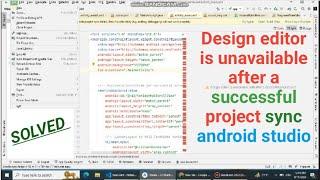 Design editor is unavailable after a successful project sync android studio