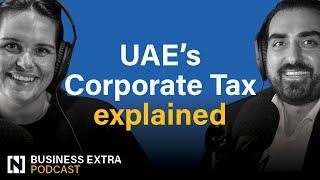 The UAE's corporate tax law explained: Business Extra