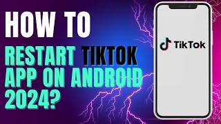 How to Restart TikTok App on Android 2024?