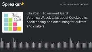 Veronica Wasek talks about Quickbooks, bookkeeping and accounting for quilters and crafters