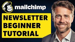 Mailchimp Newsletter Tutorial (Full 2024 Guide)