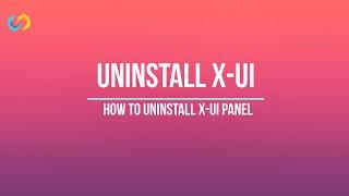 How to uninstall XUI panel. Uninstall fully X-UI panel from the server.
