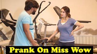 Gym Prank On Famous TikToker Miss Wow  | Pranks In Pakistan | Humanitarians