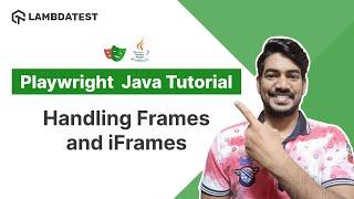 Playwright Java Tutorial  | How To Handle Frames And iFrames In Playwright | Part VII | LambdaTest