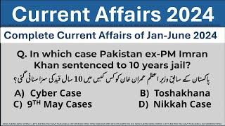 Top 125 Pakistan Current Affairs of Complete Six Months 2024 | ppsc, fpsc, nts, etea, pts, pms etc