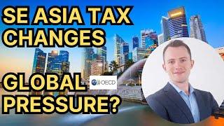 Southeast Asian Tax Changes - Due to Global Pressure?