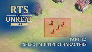 Unreal Engine 5 Real Time Strategy Game with C++ - Part 12 - Select Multiple Characters