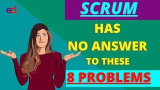 Scrum has no answer to these 8 problems | Problems with Scrum