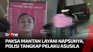 Paksa Mantan Kekasih, Pelaku Tindak Asusila Ditangkap Polisi | Kabar Hari Ini tvOne