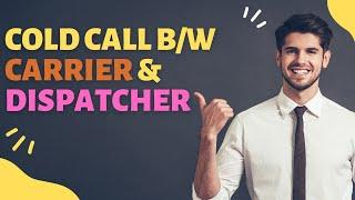 Cold Calling Sample Call b/w Dispatcher and Carrier 4