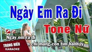 Karaoke Ngày Em Ra Đi Tone Nữ Nhạc Sống | Trọng Hiếu