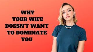 HOW TO ENCOURAGE YOUR WIFE/GF DOMINATE YOU | The basis of FEMDOM