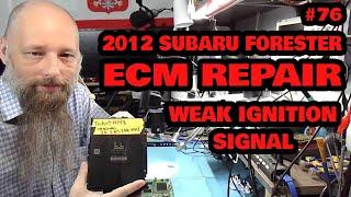 #76 | 2012 Subaru Forester ECM Repair | Weak Ignition Signal on Cylinder #1