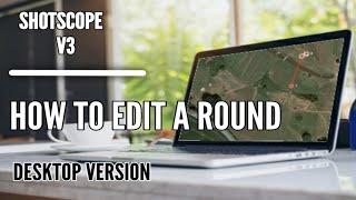 How to edit a round on a SHOTSCOPE V3 WATCH (Desktop TUTORIAL)