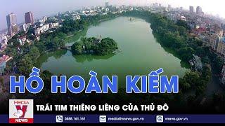 Hoàn Kiếm trong trái tim người Hà Nội - VNEWS