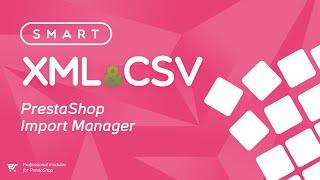 PrestaShop Importer - integrate your store with any XML, CSV and API feeds!