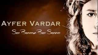 Ayfer Vardar / Sen Benimsin Ben Seninim  (2014)