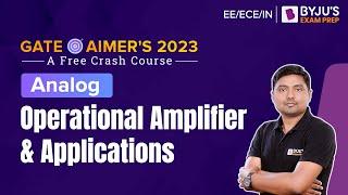 Operational Amplifier and Applications | Analog | GATE EE/ECE/IN 2023 Exam | BYJU'S GATE