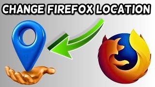 How to Change Location in Firefox | Change Mozilla Firefox Location