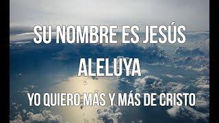 Su nombre es Jesús +Aleluya Aleluya+Yo quiero mas y mas de Cristo+Fondo - Jaime Ospino