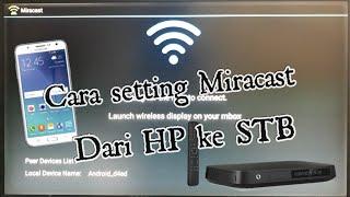 Cara setting Miracast Mirror Screen dari HP Samsung Oppo Xiaomi ke STB Fiberhome
